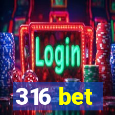 316 bet